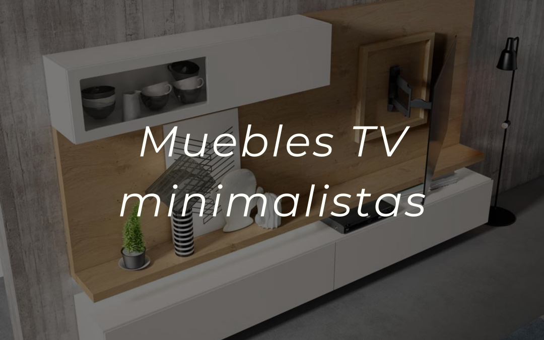 Muebles TV minimalistas para tu salón
